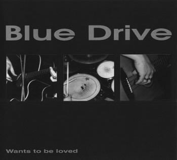 The Blue Drive: Wants To Be Loved